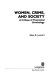 Women, crime, and society : a critique of theoretical criminology /