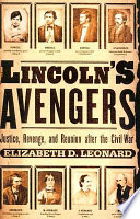 Lincoln's avengers : justice, revenge, and reunion after the Civil War /