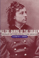 All the daring of the soldier : women of the Civil War armies /