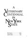 A veterinary centennial in New York State /