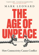 The age of unpeace : how connectivity causes conflict /