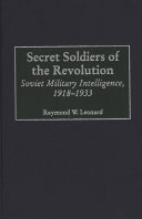 Secret soldiers of the revolution : Soviet military intelligence, 1918-1933 /