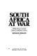 South Africa at war : White power and the crisis in southern Africa /