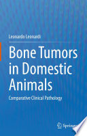 Bone Tumors in Domestic Animals : Comparative Clinical Pathology /
