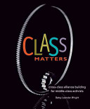 Class matters : cross-class alliance building for middle-class activists /