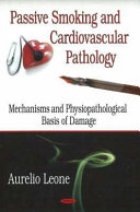 Passive smoking and cardiovascular pathology : mechanisms and physiopathological bases of damage /