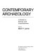 Contemporary archaeology; a guide to theory and contributions /