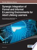 Synergic integration of formal and informal e-learning environments for adult lifelong learners /