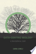 Data-centric biology : a philosophical study /