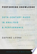 Performing knowledge : twentieth-century music in analysis and performance /