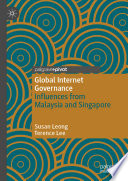 Global internet governance : influences from Malaysia and Singapore /