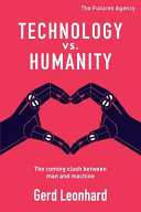 Technology vs. humanity : the coming clash between man and machine /