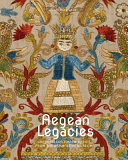 Aegean legacies : Greek island embroideries from the Ashmolean Museum /