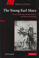 The young Karl Marx : German philosophy, modern politics, and human flourishing /