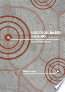 Location-Based Gaming : Play in Public Space /