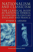Nationalism and classicism : the classical body as national symbol in nineteenth-century England and France /