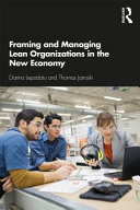 Framing and managing lean organizations in the new economy /