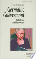 Germaine Guevremont : la tentation autobiographique /