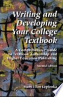 Writing and developing your college textbook : a comprehensive guide to textbook authorship and higher education publishing /