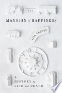 The mansion of happiness : a history of life and death /