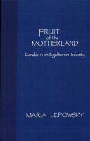 Fruit of the motherland : gender in an egalitarian society /
