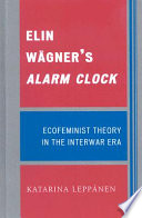 Elin Wägner's Alarm clock : ecofeminist theory in the Interwar Era /