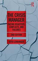 The crisis manager : facing disasters, conflicts, and failures /