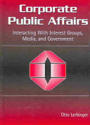 Corporate public affairs : interacting with interest groups, media, and government /