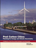 Post carbon cities : planning for energy and climate uncertainty /
