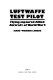 Luftwaffe test pilot : flying captured Allied aircraft of World War 2 /