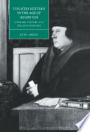 Courtly letters in the age of Henry VIII : literary culture and the arts of deceit /