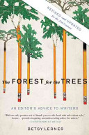The forest for the trees : an editor's advice to writers /