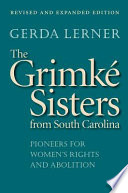 The Grimké sisters from South Carolina : pioneers for women's rights and abolition /