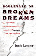 Boulevard of broken dreams : why public efforts to boost entrepreneurship and venture capital have failed--and what to do about it /