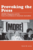 Provoking the press : (MORE) magazine and the crisis of confidence in American journalism /