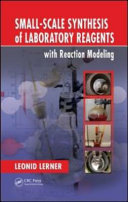 Small-scale synthesis of laboratory reagents with reaction modeling /
