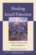 Healing Israel/Palestine : a path to peace and reconciliation /