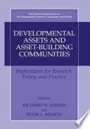 Developmental Assets and Asset-Building Communities : Implications for Research, Policy, and Practice /