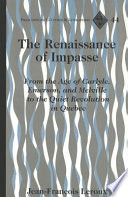 The renaissance of impasse : from the age of Carlyle, Emerson, and Melville to the quiet revolution in Quebec /