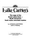 Lake carriers : the saga of the Great Lakes fleet - North America's fresh water merchant marine /