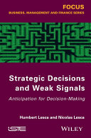 Strategic decisions and weak signals : anticipation for decision-making /