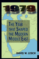 1979 : the year that shaped the modern Middle East /