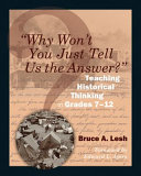 "Why won't you just tell us the answer?" : teaching historical thinking in grades 7-12 /