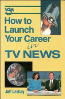 How to launch your career in TV news /