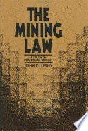 The mining law : a study in perpetual motion /