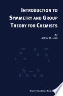 Introduction to symmetry and group theory for chemists /