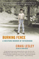 Burning fence : a Western memoir of fatherhood /