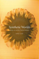 Synthetic worlds : nature, art and the chemical industry /