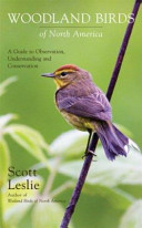 Woodland birds of North America : a guide to observation, understanding and conservation /