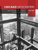 Chicago skyscrapers, 1934-1986 : how technology, politics, finance, and race reshaped the city /